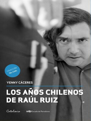 cover image of Los años chilenos de Raúl Ruiz
